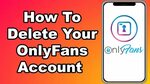 How To Delete Your OnlyFans Account Disable OnlyFans Account